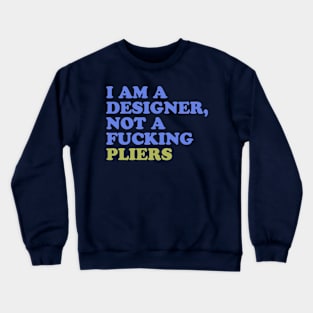 I am Not Pliers Crewneck Sweatshirt